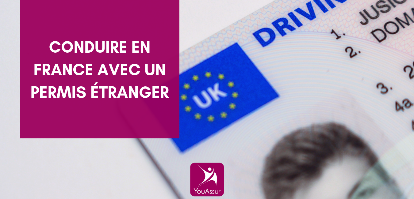 Conduire en France avec un permis étrangers Blog YouAssur