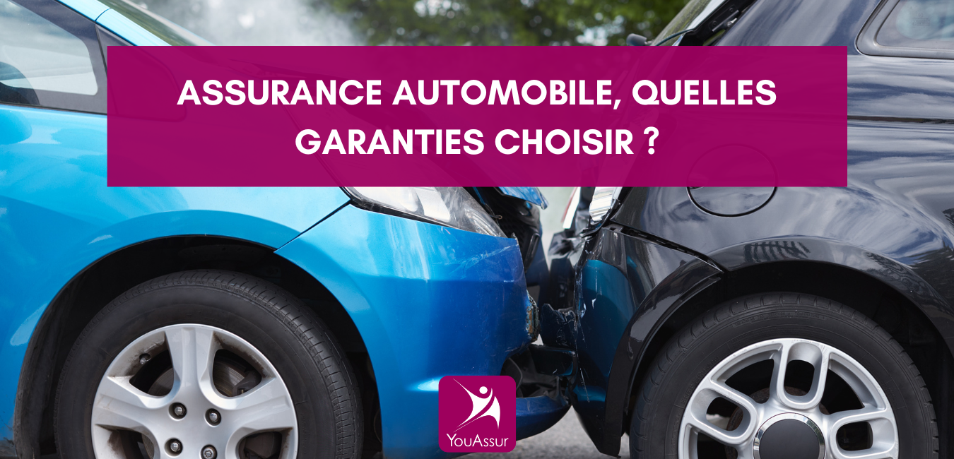 Assurance automobile, quelles garanties choisir ? Blog YouAssur